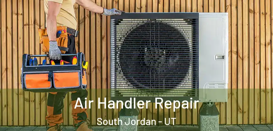  Air Handler Repair South Jordan - UT