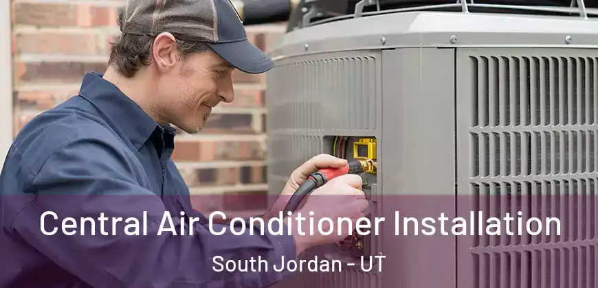 Central Air Conditioner Installation South Jordan - UT