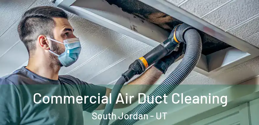 Commercial Air Duct Cleaning South Jordan - UT