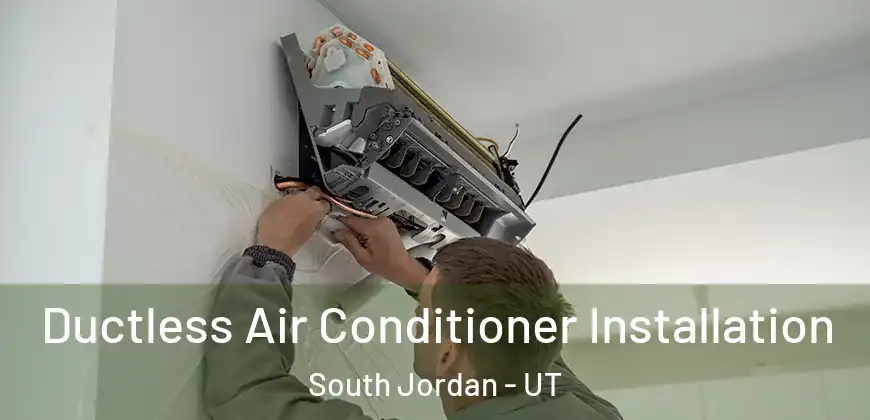 Ductless Air Conditioner Installation South Jordan - UT