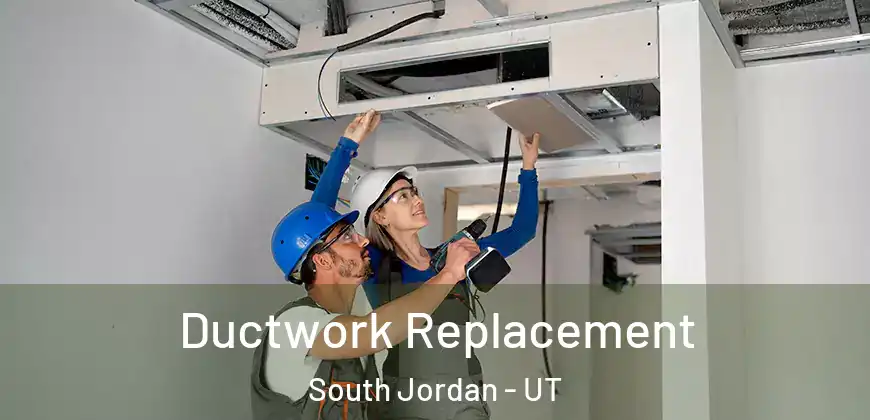 Ductwork Replacement South Jordan - UT