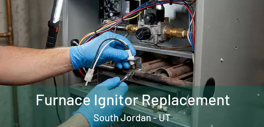 Furnace Ignitor Replacement South Jordan - UT