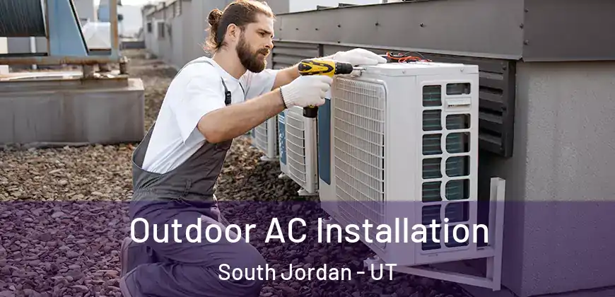 Outdoor AC Installation South Jordan - UT