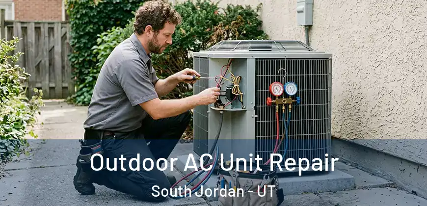 Outdoor AC Unit Repair South Jordan - UT